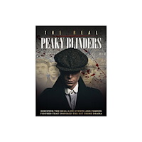 Danann Media Publishing Limited The Real Peaky Blinders (inbunden, eng)