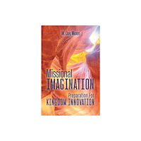 Orbis Books (USA) Missional Imagination: Preparation for Kingdom Innovation (häftad, eng)