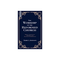 Christian Focus Publications Ltd The Worship of the Reformed Church (inbunden, eng)
