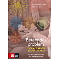 Bo Hejlskov Elvén Beteendeproblem i socialt arbete bland utsatta : lågaffektivt bemötande och konflikthantering (häftad) (Skadad)