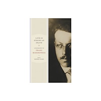 The university of chicago press Love Is Strong as Death – A Biography of Franz Rosenzweig (inbunden, eng)