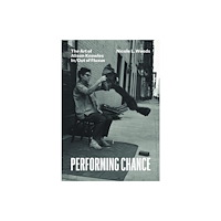 The university of chicago press Performing Chance – The Art of Alison Knowles In/Out of Fluxus (inbunden, eng)