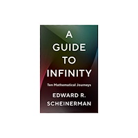 Yale university press A Guide to Infinity – Ten Mathematical Journeys (inbunden, eng)