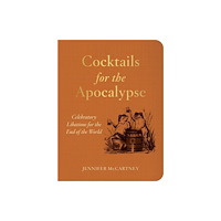 WW Norton & Co Cocktails for the Apocalypse – Celebratory Libations for the End of the World (häftad, eng)