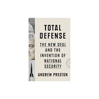 Harvard university press Total Defense – The New Deal and the Invention of National Security (inbunden, eng)