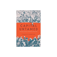 The university of chicago press Capital Untamed (häftad, eng)