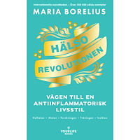Maria Borelius Hälsorevolutionen : vägen till en antiinflammatorisk livsstil (pocket)