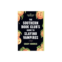 Grady Hendrix The Southern Book Club's Guide to Slaying Vampires (häftad, eng)
