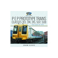Pen & Sword Books Ltd P E P Prototype Trains, Classes 313, 314, 315, 507, 508 (inbunden, eng)