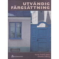 Karin Fridell Anter Utvändig färgsättning. Förutsättningar, arbetssätt, exempel (inbunden)