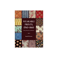 Kent State University Press Wearable Prints, 1760-1860 (inbunden, eng)