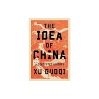 Harvard university press The Idea of China – A Contested History (inbunden, eng)