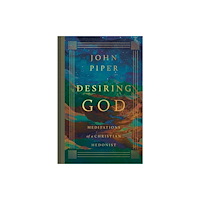 Crossway Books Desiring God – Meditations of a Christian Hedonist (Revised Edition) (inbunden, eng)