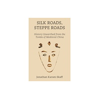 Princeton University Press Silk Roads, Steppe Roads (inbunden, eng)