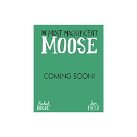 Hachette Children's Group The Most Magnificent Moose (inbunden, eng)