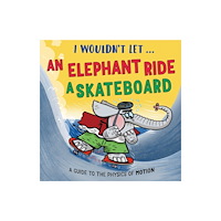 Hachette Children's Group I Wouldn’t Let an Elephant Ride a Skateboard (häftad, eng)