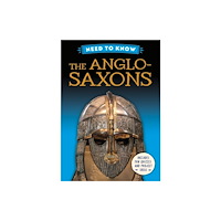 Hachette Children's Group Need to Know: The Anglo-Saxons (inbunden, eng)
