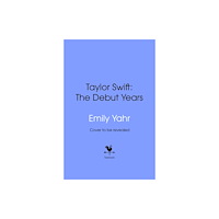 Transworld publishers ltd Taylor Swift: The Debut Years (inbunden, eng)