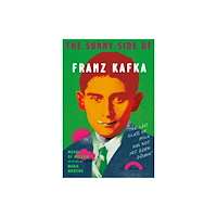 Vintage Publishing The Sunny Side of Franz Kafka (inbunden, eng)
