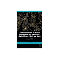 Taylor & francis ltd An Introduction to Audio Description in Museums, Galleries and Heritage Sites (häftad, eng)