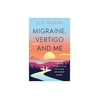 Troubador Publishing Migraine, Vertigo and Me (häftad, eng)
