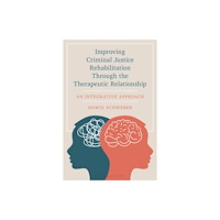 Bloomsbury Publishing PLC Improving Criminal Justice Rehabilitation Through the Therapeutic Relationship (häftad, eng)