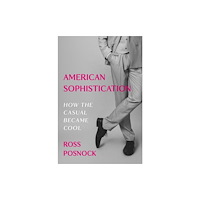 Princeton University Press American Sophistication (inbunden, eng)