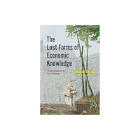 The university of chicago press The Lost Forms of Economic Knowledge (häftad, eng)