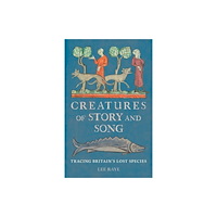 Reaktion Books Creatures of Story and Song (inbunden, eng)