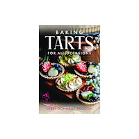 Pen & Sword Books Ltd Baking Tarts for All Occasions (inbunden, eng)