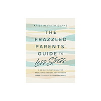 Waterbrook Press (A Division of Random House Inc) The Frazzled Parents' Guide to Less Stress (inbunden, eng)