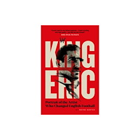 Reach plc King Eric: Portrait of the Artist Who Changed English Football (häftad, eng)