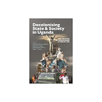 James Currey Decolonising State & Society in Uganda (häftad, eng)