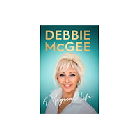 Mirror Books Debbie McGee - A Magical Life (inbunden, eng)