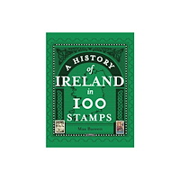 O'Brien Press Ltd A History of Ireland in 100 Stamps (inbunden, eng)