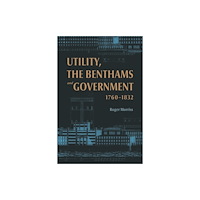 Boydell & Brewer Ltd Utility, the Benthams and Government, 1760–1832 (inbunden, eng)