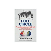 Nine Elms Books FULL CIRCLE - From Appeasement to Brexit (inbunden, eng)