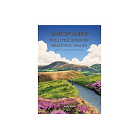 Countryside Books Shropshire - The Little Book of Beautiful Walks (häftad, eng)