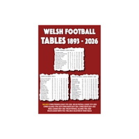 Soccer Books Ltd Welsh Football Tables 1893-2026 (häftad, eng)