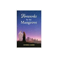 Austin Macauley Publishers FZE Fireworks by the Mangrove (häftad, eng)