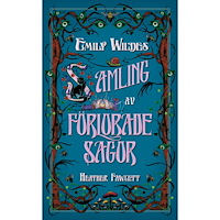 Heather Fawcett Emily Wildes samling av förlorade sagor (inbunden)