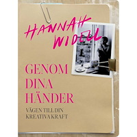 Hannah Widell Genom dina händer : vägen till din kreativa kraft (häftad)