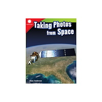 Teacher Created Materials, Inc Taking Photos from Space (häftad, eng)