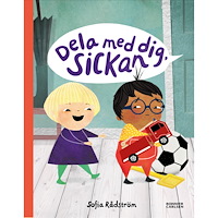 Sofia Rådström Dela med dig, Sickan (inbunden)