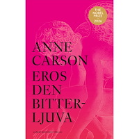 Anne Carson Eros den bitterljuva (inbunden)
