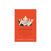 McGill-Queen's University Press Jacobitism in Britain and the United States, 1880–1910 (inbunden, eng)
