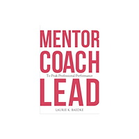 Health Administration Press Mentor, Coach, Lead to Peak Professional Performance (häftad, eng)