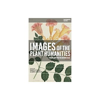 Bloomsbury Publishing PLC Images of the Plant Humanities (inbunden, eng)