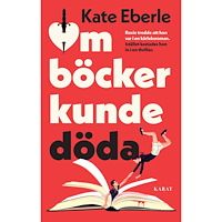 Kate Eberle Om böcker kunde döda (inbunden)