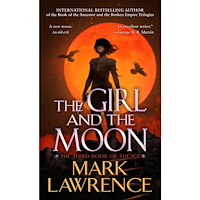 Mark Lawrence The Girl and the Moon (pocket, eng)